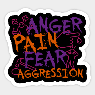 Anger Pain, Fear & Aggression Sticker